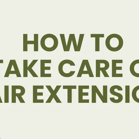 How to Take Care of Hair Extensions