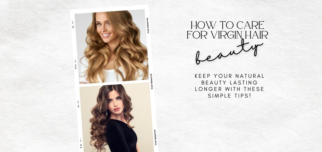 ✨ How to Care for Virgin Hair ✨