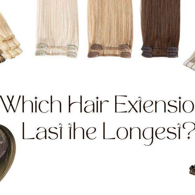 Which Hair Extensions Last the Longest?