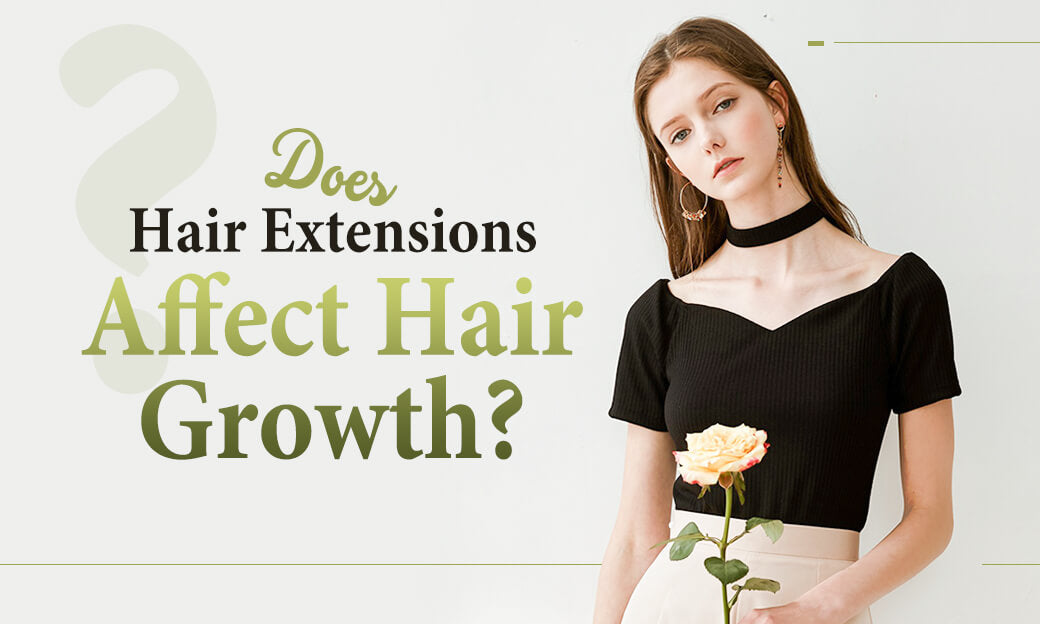 Does Hair Extensions Affect Hair Growth?