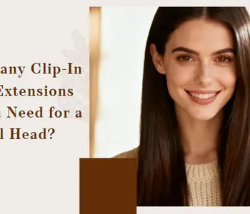 How Many Clip-In Hair Extensions Do You Need for a Full Head?
