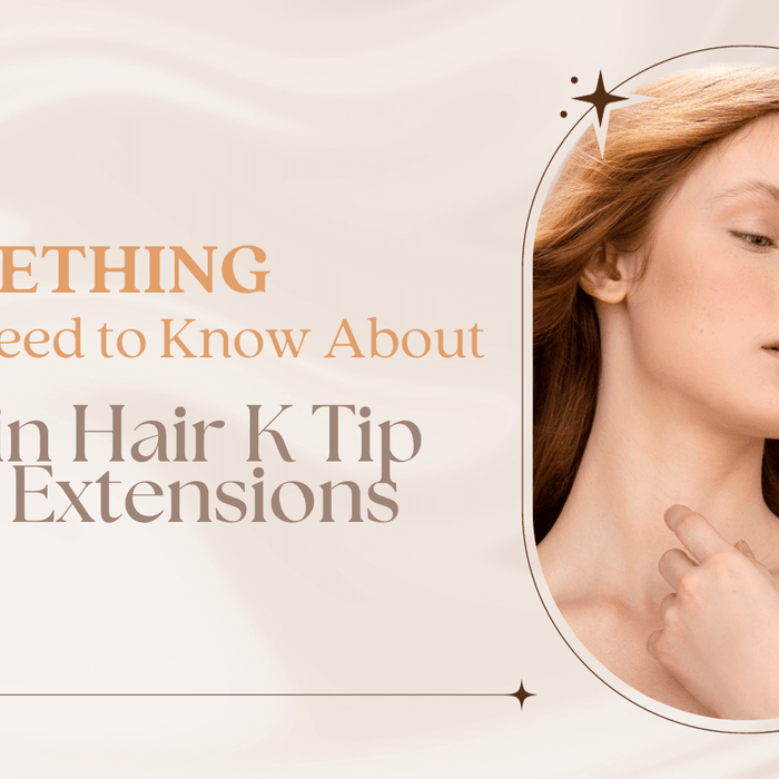 Something You Need to Know About Virgin Hair K Tip Extensions