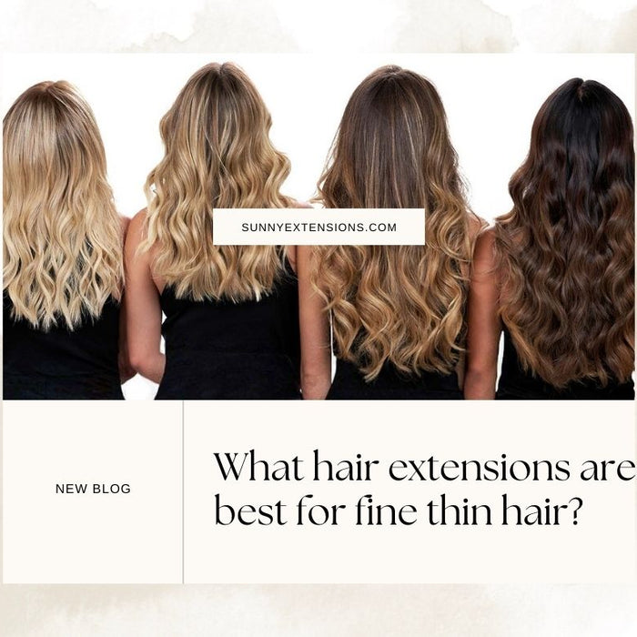 What hair extensions are best for fine thin hair?