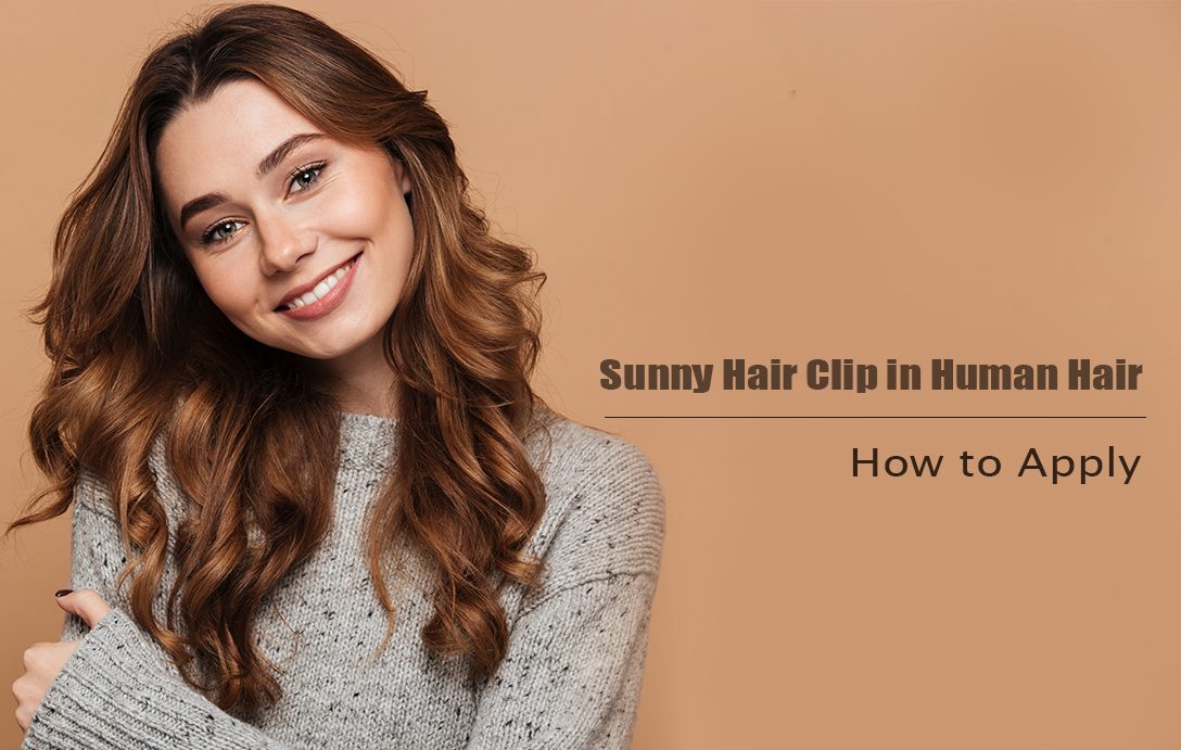 How to Apply Clip-in Human Hair Extensions